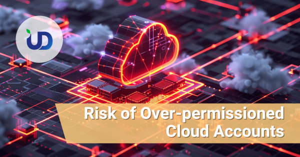 Why Over-Permissioned Cloud Accounts Are a Silent Threat to Your Entire Security Posture