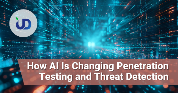How AI Is Changing Penetration Testing and Threat Detection?