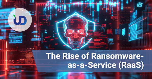 The Rise of Ransomware-as-a-Service (RaaS): How Modern MSSPs Can Protect Businesses From the New Cybercrime Economy