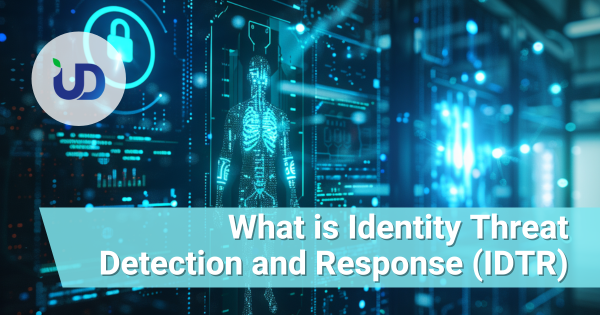 Identity Threat Detection and Response (ITDR): The Essential Guide for Modern Cybersecurity