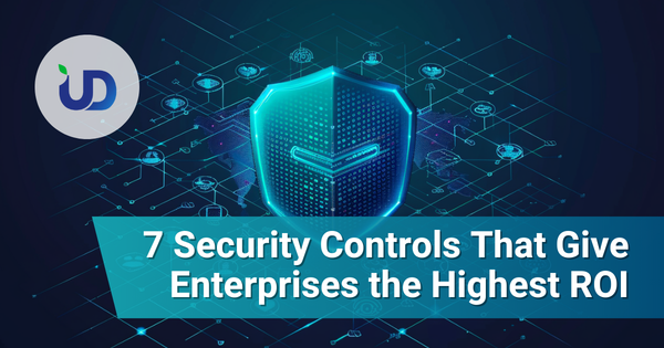 7 Security Controls That Give Enterprises the Highest ROI