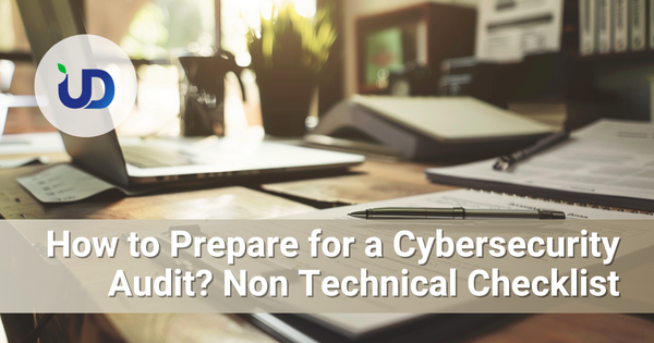 How to Prepare for a Cybersecurity Audit: A Non-Technical Checklist