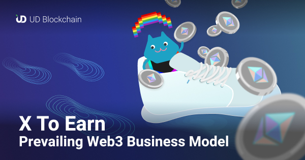 Get To Know X To Earn: The Prevailing Business Model Of Web3