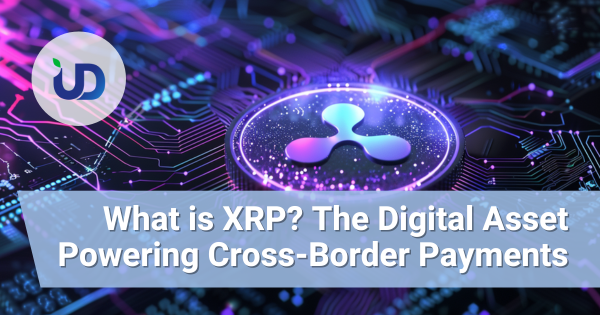 Understanding XRP: The Digital Asset Powering Cross-Border Payments